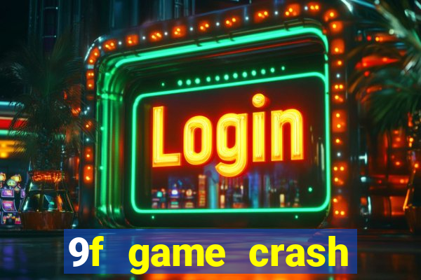 9f game crash ganhar dinheiro